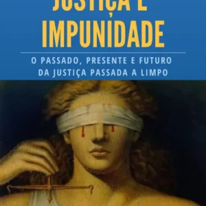 Justiça e Impunidade: Entenda Falhas do Sistema Jurídico Brasileiro