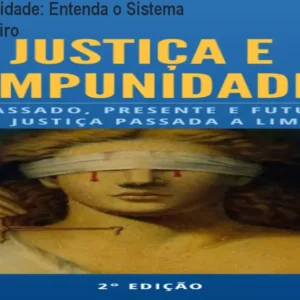 Justiça e Impunidade: Entenda o Sistema Jurídico Brasileiro