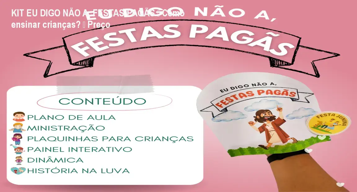 KIT EU DIGO NÃO A, FESTAS PAGÃS – Como ensinar crianças? – Preço