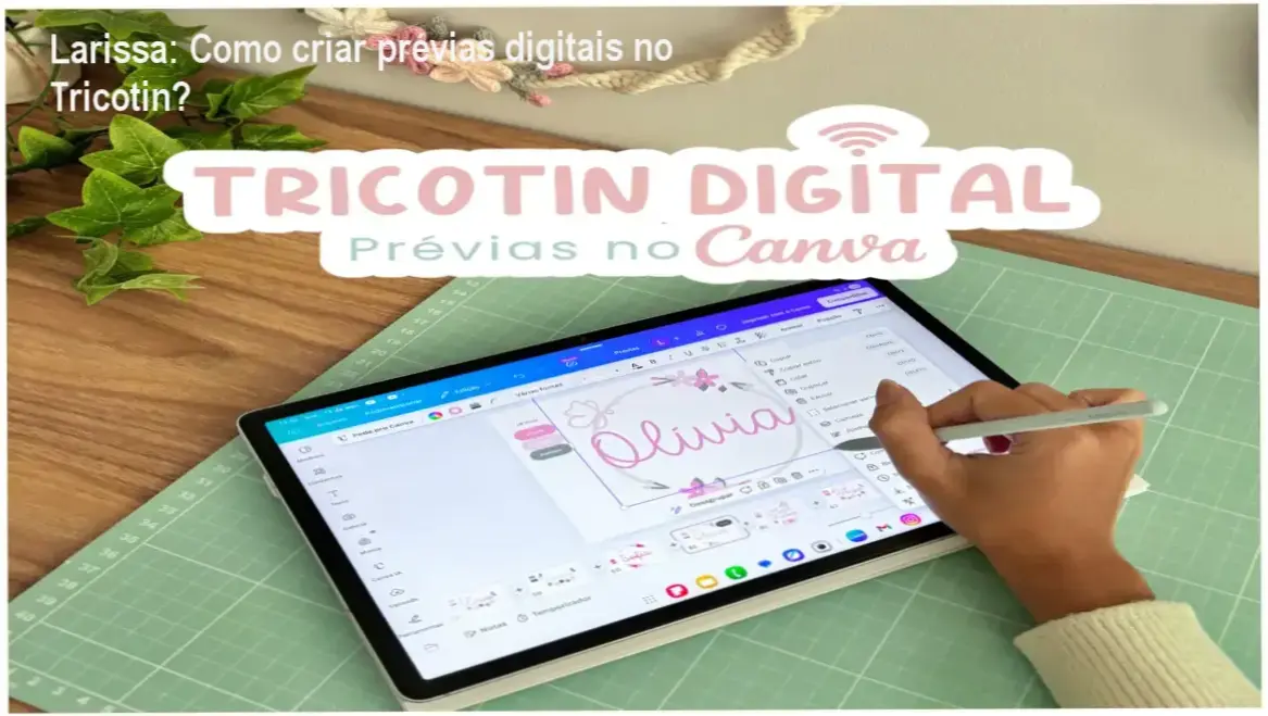 Larissa apresentando o curso Tricotin Digital e mostrando prévias digitais criadas no Canva