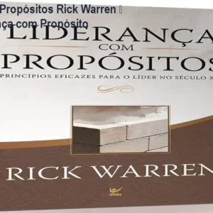 Liderança com Propósitos Rick Warren – Guia de Liderança com Propósito