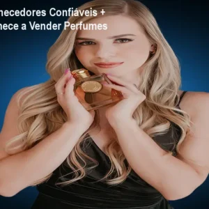 Lista de Fornecedores Confiáveis + Bônus – Comece a Vender Perfumes