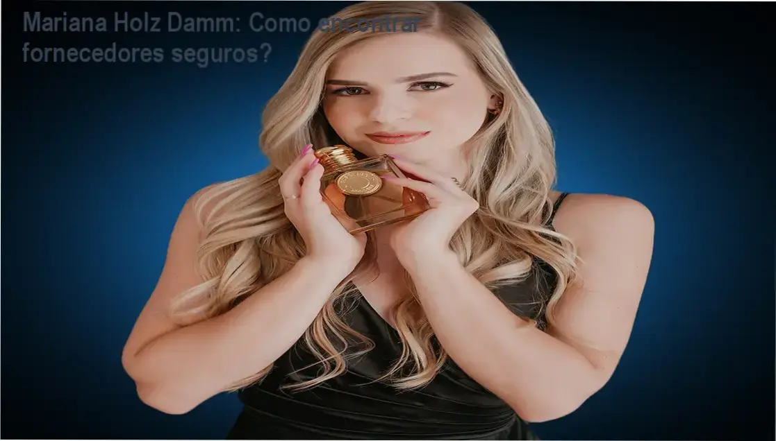 Mariana Holz Damm apresenta a lista de fornecedores de perfumes importados originais