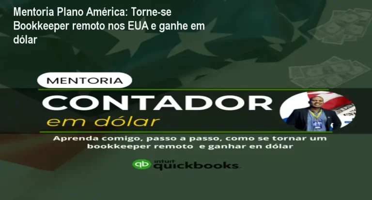 Mentoria Plano América: Torne‑se Bookkeeper remoto nos EUA e ganhe em dólar 6 https://cursoss.com.br/metodologia-fm3-jorge-sombinario-curso-mixagem-profissional/ Mentoria Plano América mostrando contador trabalhando remotamente para clientes americanos com QuickBooks