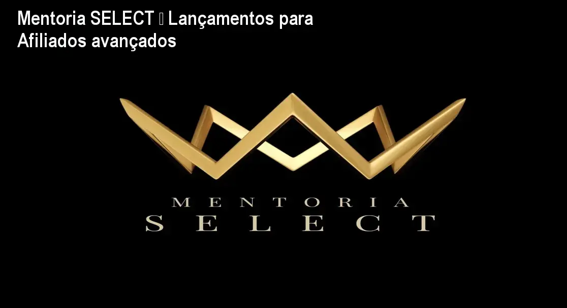 Mentoria SELECT – Lançamentos para Afiliados avançados 1 https://cursoss.com.br/cursos/mentoria-select-download-gratis-ou-nao/ Mentoria SELECT – Lançamentos para Afiliados avançados