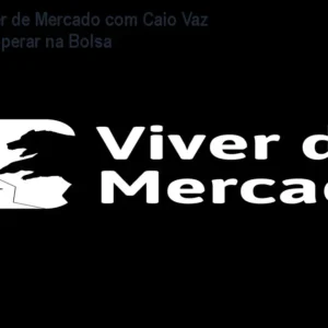 Mentoria Viver de Mercado com Caio Vaz – Aprenda a Operar na Bolsa