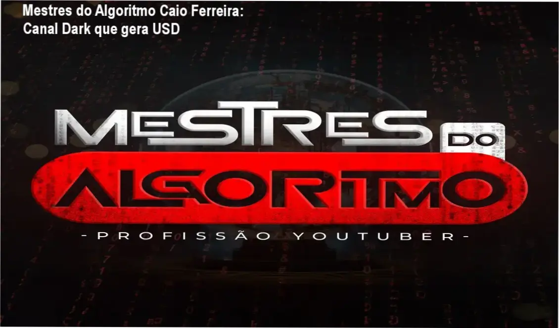Mestres do Algoritmo de Caio Ferreira para criadores que desejam canais dark lucrativos sem aparecer