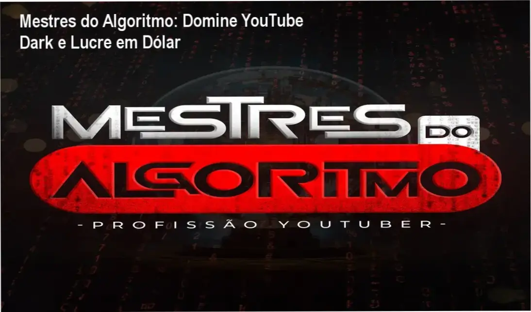 Mestres do Algoritmo de Caio Ferreira para aspirantes a YouTubers que desejam criar canais dark e monetizar em dólar