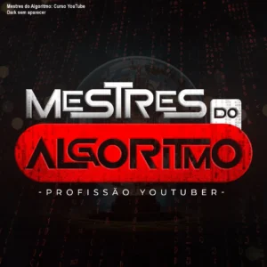 Mestres do Algoritmo: Curso YouTube Dark sem aparecer