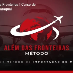 Método Além das Fronteiras – Curso de Importação do Paraguai
