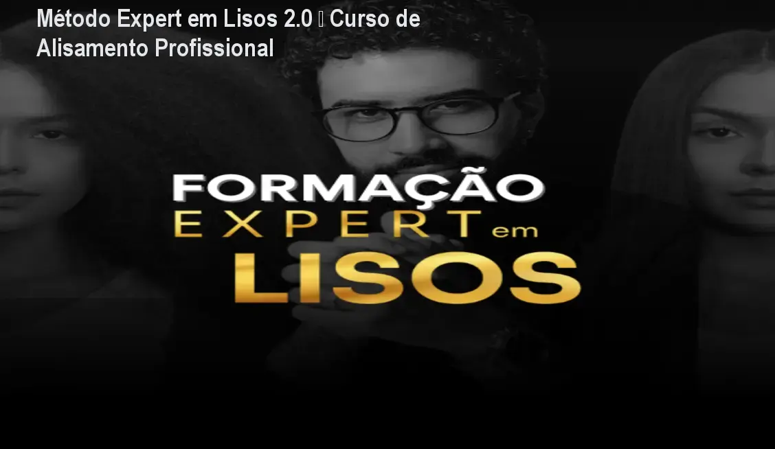 Método Expert em Lisos 2.0 – Curso de Alisamento Profissional 1 https://cursoss.com.br/cursos/metodo-expert-em-lisos-2-0-download-gratis-ou-pago/ Método Expert em Lisos 2.0 – Curso de Alisamento Profissional