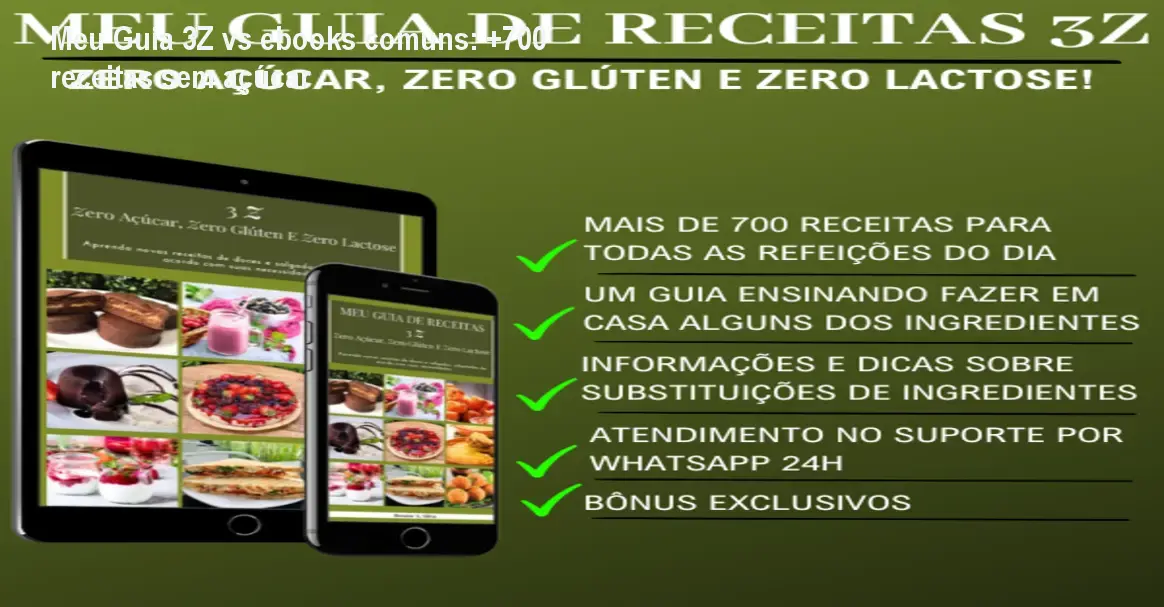Meu Guia 3Z vs ebooks comuns: +700 receitas sem açúcar 1 https://cursoss.com.br/meu-guia-3z-vs-ebooks-comuns-700-receitas-sem-acucar/ Capa do ebook Meu Guia de Receitas 3Z mostrando receitas sem açúcar, sem glúten e sem lactose