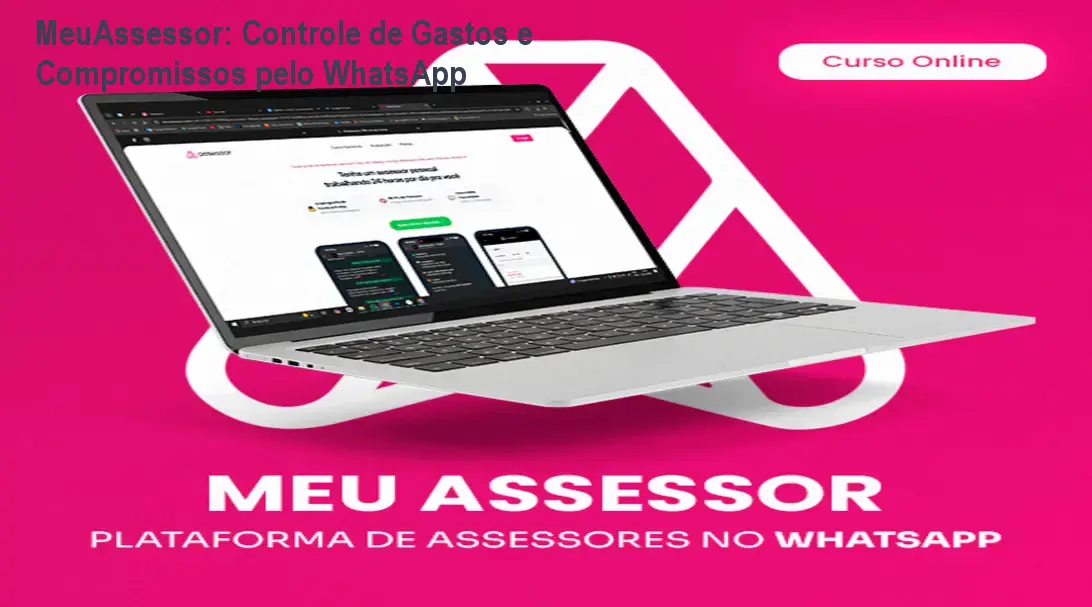 MeuAssessor: Controle de Gastos e Compromissos pelo WhatsApp 1 https://cursoss.com.br/cursos/meuassessor-como-funciona-no-whatsapp/ MeuAssessor: Controle de Gastos e Compromissos pelo WhatsApp