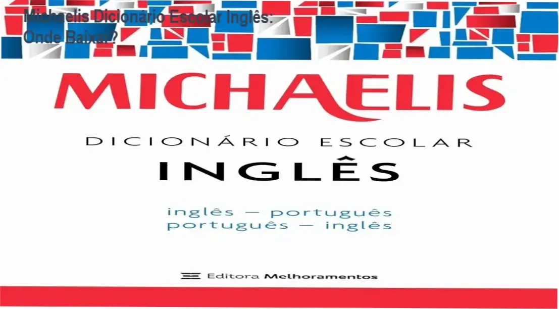Capa do Michaelis Dicionário Escolar Inglês mostrando verbetes coloridos e transcrição fonética