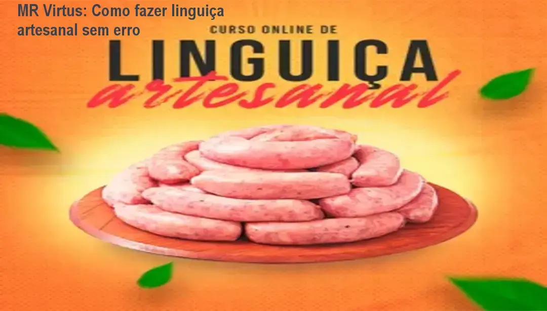 MR Virtus apresentando o Curso Linguiça Artesanal, mostrando receitas e técnicas de produção.