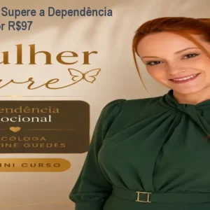 Mulher Livre: Supere a Dependência Emocional por R$97