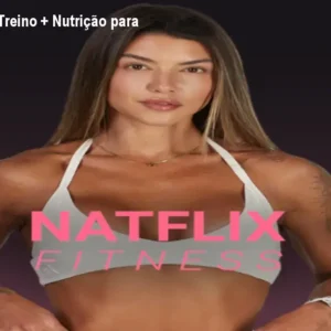 Natflix Fitness: Treino + Nutrição para Mulheres