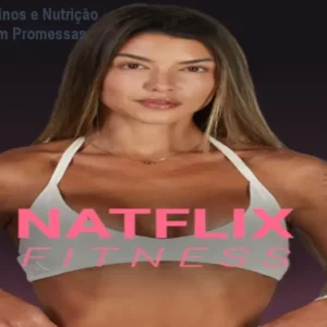 Natflix Fitness: Treinos e Nutrição para Mulheres – Sem Promessas Milagrosas