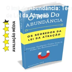 O Imã da Abundância: Técnicas Práticas de Lei da Atração