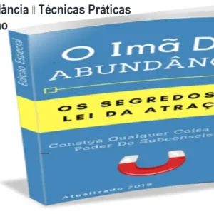 O Imã da Abundância – Técnicas Práticas da Lei da Atração