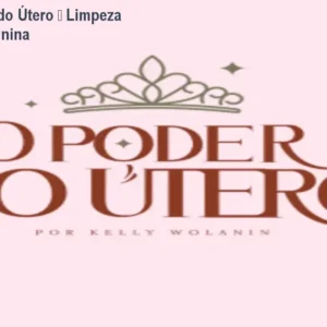 Curso O Poder do Útero – Limpeza Energética Feminina