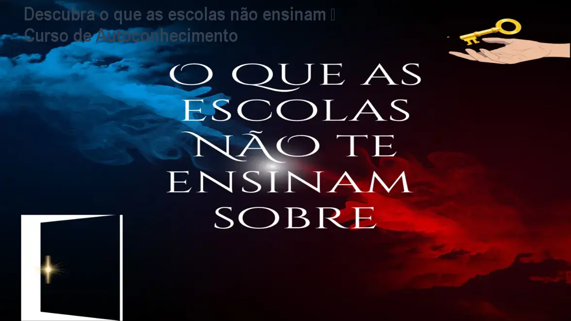 Descubra o que as escolas não ensinam – Curso de Autoconhecimento 1 https://cursoss.com.br/cursos/o-que-as-escolas-nao-te-ensinam-sobre-download-gratis-ou-nao/ Descubra o que as escolas não ensinam – Curso de Autoconhecimento