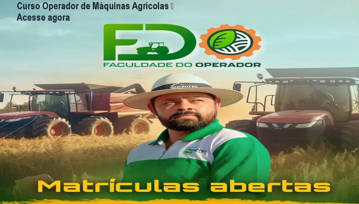 Curso Operador de Máquinas Agrícolas – Acesse agora 1 https://cursoss.com.br/cursos/faculdade-do-operador-curso-online-operador-de-maquinas-agricolas-duvida-cauda-longa/ Curso Operador de Máquinas Agrícolas – Acesse agora