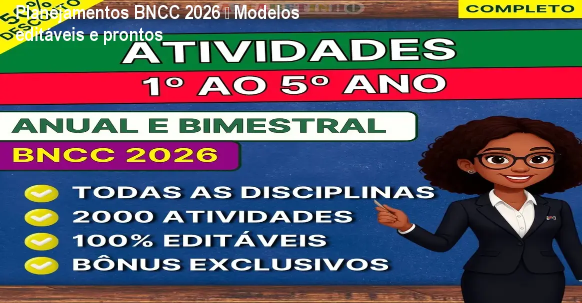 Planejamentos BNCC 2026 – Modelos editáveis e prontos 1 https://cursoss.com.br/cursos/planejamentos-bncc-2026-como-obter/ Planejamentos BNCC 2026 – Modelos editáveis e prontos