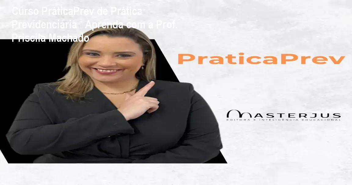 Curso PráticaPrev de Prática Previdenciária – Aprenda com a Prof. Priscila Machado 1 https://cursoss.com.br/cursos/praticaprev-curso-pratica-previdenciaria-acesso-oficial/ Curso PráticaPrev de Prática Previdenciária – Aprenda com a Prof. Priscila Machado