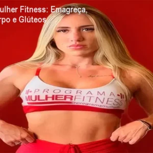 O Catálogo de Cursos 13 https://cursoss.com.br/o-catalogo-de-cursos/ Programa Mulher Fitness: Emagreça, Defina o Corpo e Glúteos