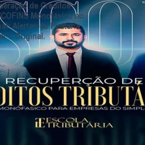 Curso de Recuperação de Créditos Tributários PIS/COFINS Monofásico no Simples Nacional: Alertas de Pirataria e Como Comprar o Original.