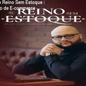 Método Império Reino Sem Estoque – Curso Completo de E‑commerce