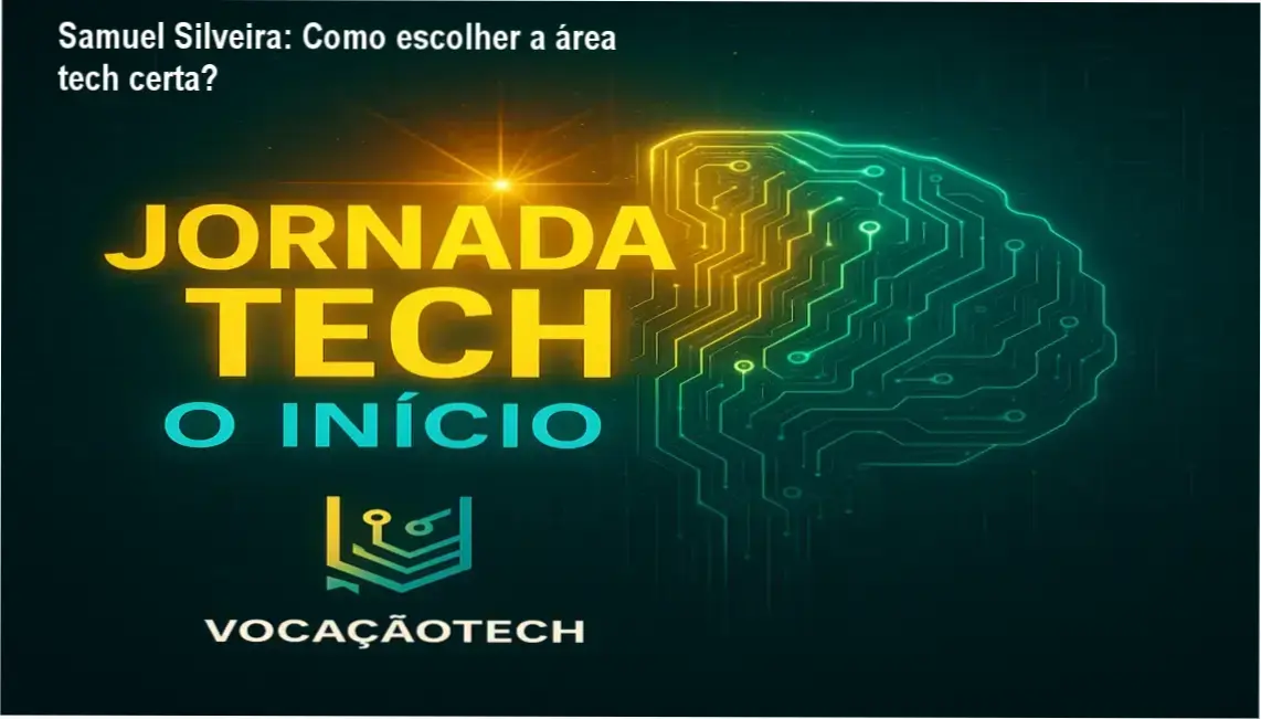 Samuel Silveira apresenta o curso Jornada Tech, o GPS vocacional para escolher a carreira tecnológica ideal