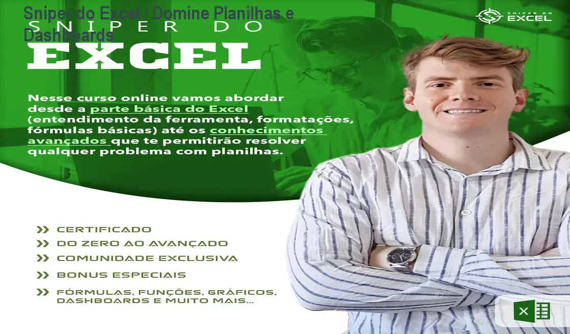 Sniper do Excel – Domine Planilhas e Dashboards 1 https://cursoss.com.br/cursos/sniper-do-excel-download-gratis-ou-pago/ Sniper do Excel – Domine Planilhas e Dashboards