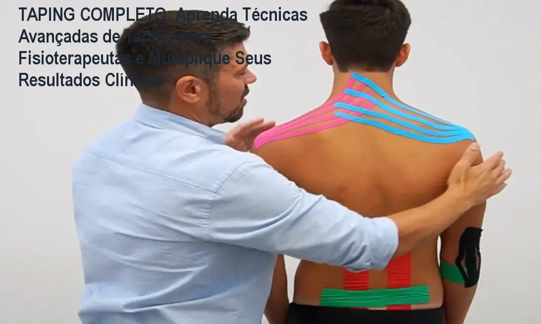 Profissional de fisioterapia aplicando técnica avançada de taping aprendida no curso TAPING COMPLETO