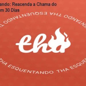 Tha Esquentando: Reacenda a Chama do Casamento em 30 Dias