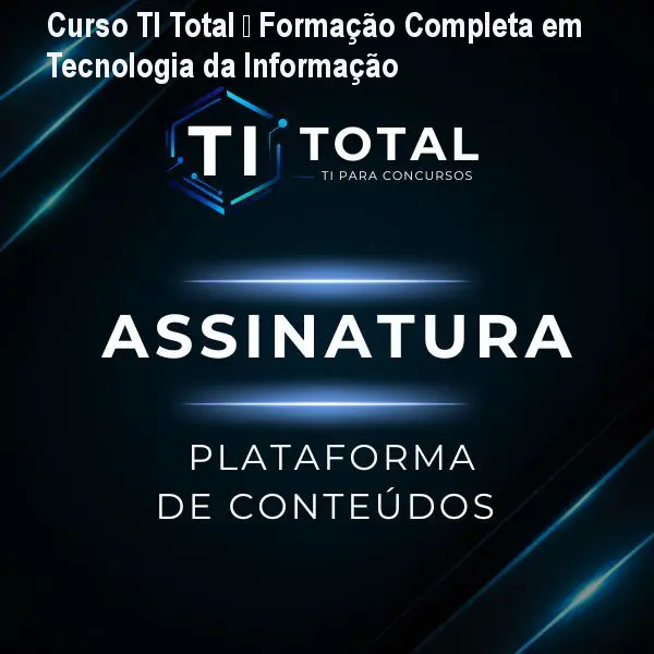 Curso TI Total – Formação Completa em Tecnologia da Informação 1 https://cursoss.com.br/cursos/ti-total-curso-completo-formacao-ti/ Curso TI Total – Formação Completa em Tecnologia da Informação