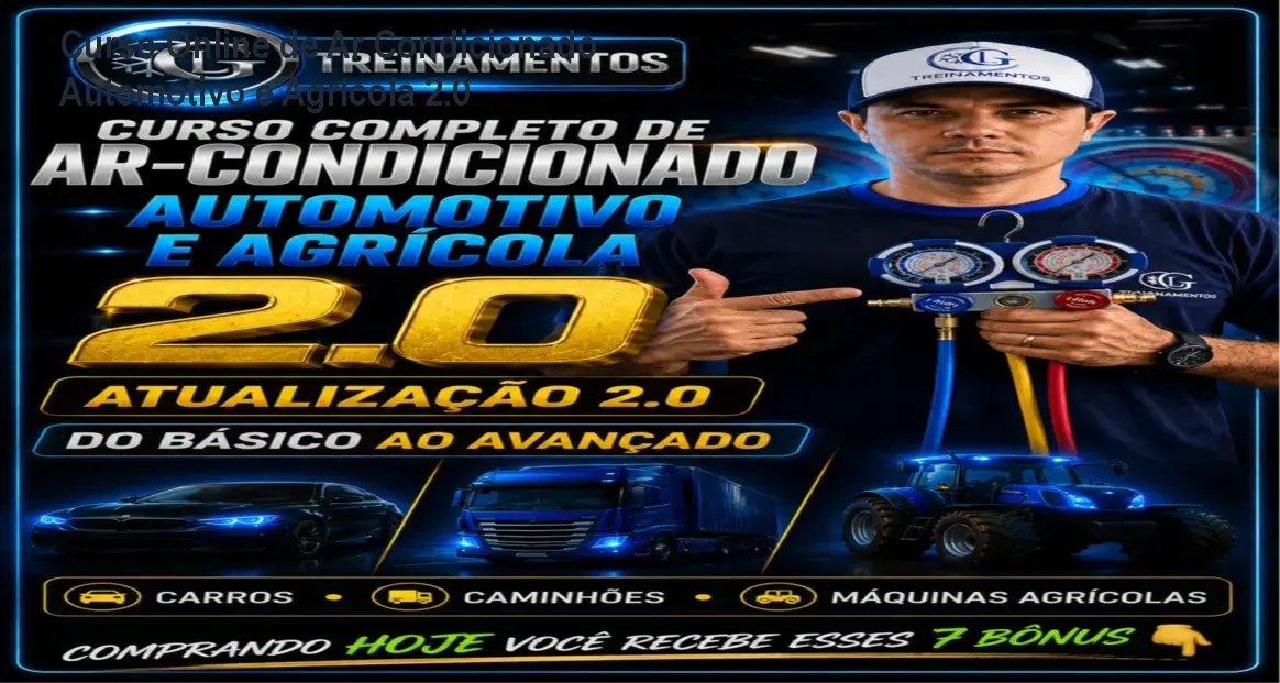 Curso Online de Ar Condicionado Automotivo e Agrícola 2.0 1 https://cursoss.com.br/cursos/treinamento-giliard-mota-ar-condicionado-automotivo-agricola-falta-de-qualificacao/ Curso Online de Ar Condicionado Automotivo e Agrícola 2.0