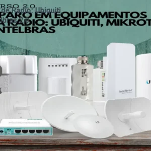 O Catálogo de Cursos 6 https://cursoss.com.br/o-catalogo-de-cursos/ Curso Reparo de Rádio: Ubiquiti, Mikrotik e Intelbras 2.0
