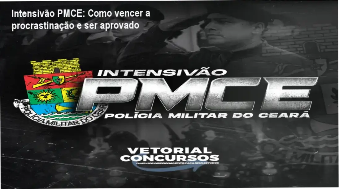 Intensivão PMCE: Como vencer a procrastinação e ser aprovado