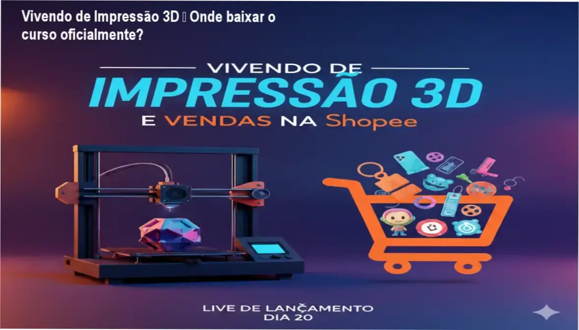 Captura de tela mostrando a página de download oficial do curso Vivendo de Impressão 3D na Hotmart
