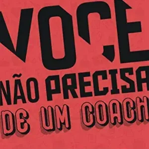 O Catálogo de Cursos 15 https://cursoss.com.br/o-catalogo-de-cursos/ Você Não Precisa de um Coach vale a pena?