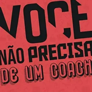 O Catálogo de Cursos 14 https://cursoss.com.br/o-catalogo-de-cursos/ Você Não Precisa de Um Coach – Vale a Pena?