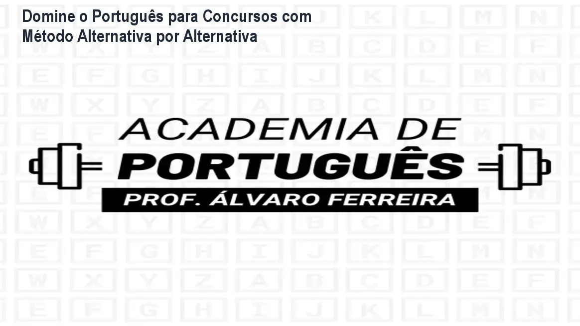 Domine o Português para Concursos com Método Alternativa por Alternativa 1 https://cursoss.com.br/cursos/academia-portugues-alvaro-ferreira-ver-analsi-completa/ Domine o Português para Concursos com Método Alternativa por Alternativa