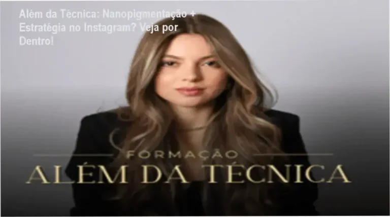 Além da Técnica: Nanopigmentação Supervisionada + Estratégia no Instagram | Experiência Prática e Resultado Garantido