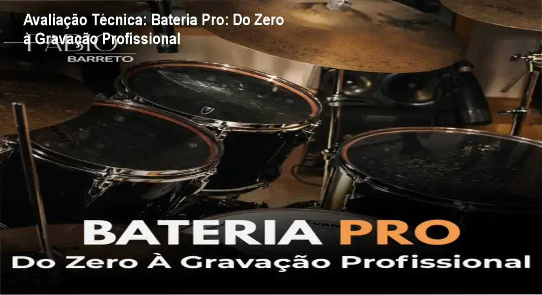 Avaliação Técnica: Bateria Pro: Do Zero à Gravação Profissional 2 https://cursoss.com.br/avaliacao-tecnica-metodo-expert-em-lisos-2-0/ Guia explicativo sobre o produto digital Bateria Pro: Do Zero à Gravação Profissional