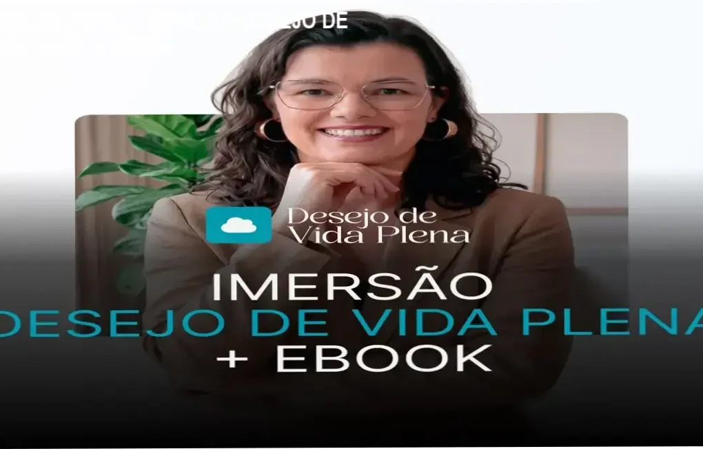 Guia explicativo sobre o produto digital IMERSÃO DESEJO DE VIDA PLENA + EBOOK
