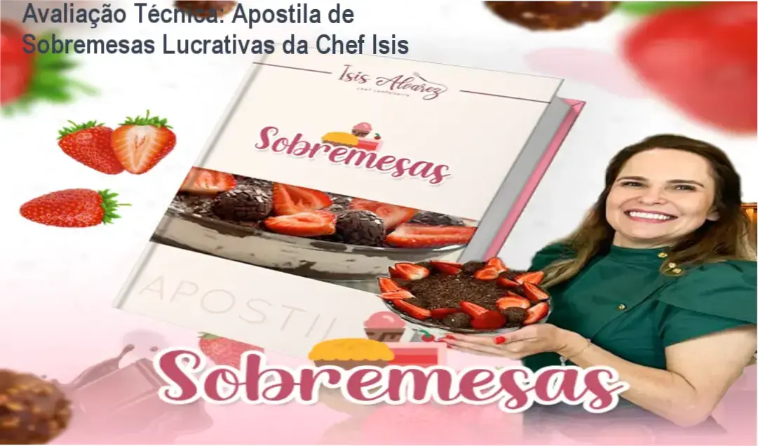 Avaliação Técnica: Apostila de Sobremesas Lucrativas da Chef Isis 2 https://cursoss.com.br/expert-cursos-como-funciona-curso-power-bi-expert/ Apostila de Sobremesas Lucrativas da Chef Isis com detalhes sobre receitas testadas e metodologia de produção
