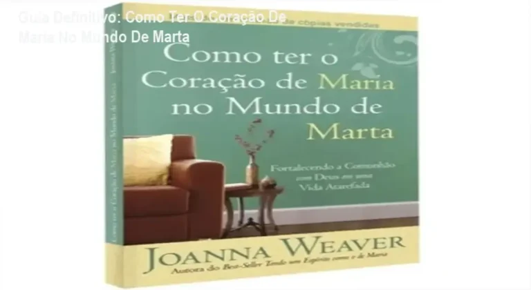 Como Ter o Coração de Maria no Mundo de Marta: Insights sobre a comunhão com Deus