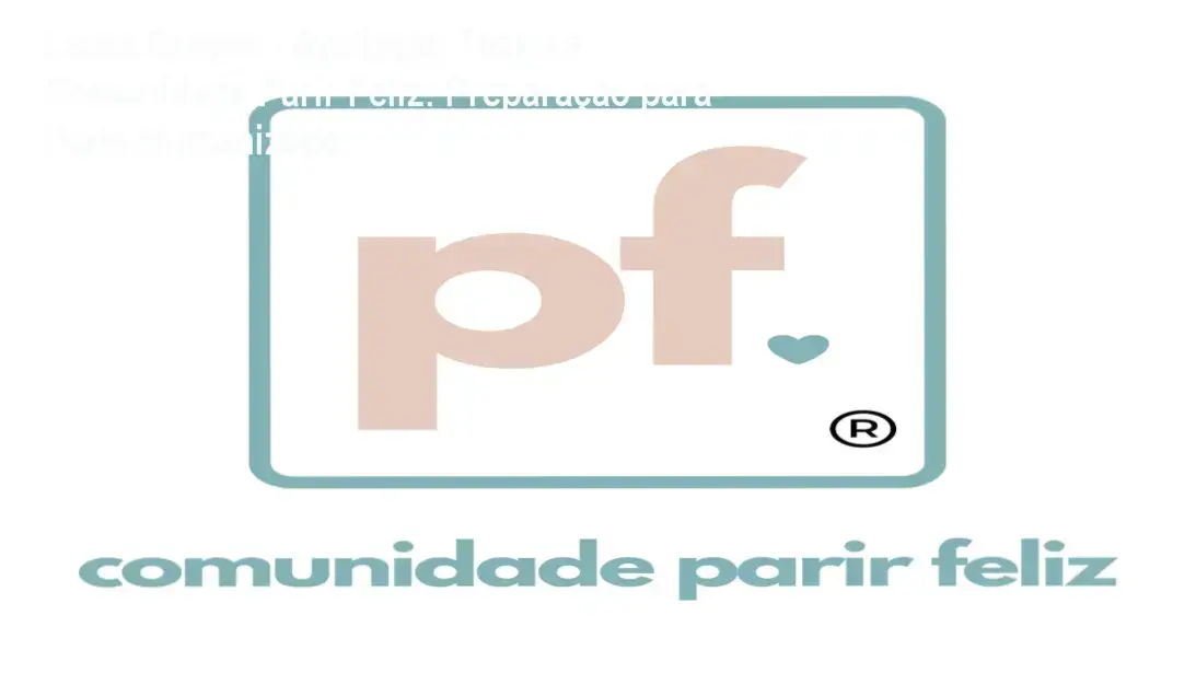 Comunidade Parir Feliz Laura Graças - Por Dentro do Programa de Preparação para Parto Humanizado